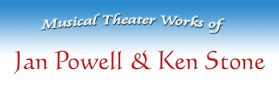 Musical Theater Works of Jan Powell & Ken Stone